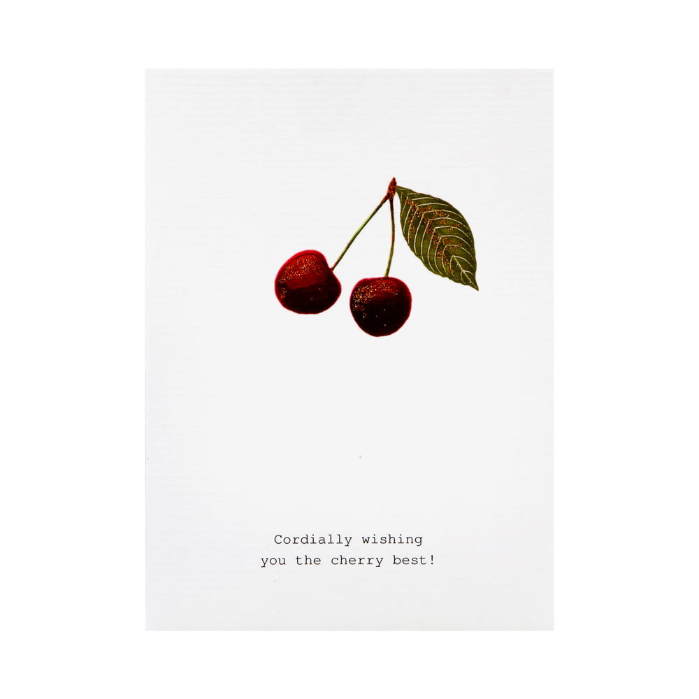 Cordially wishing you the cherry best!